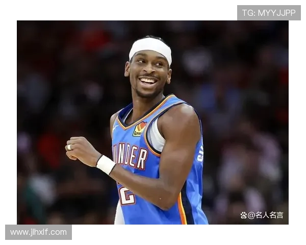 谢伊·吉尔杰斯-亚历山大的崛起与篮球职业生涯的精彩历程